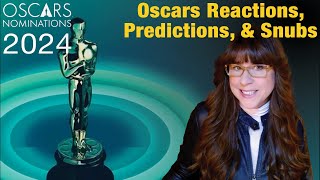 The 2024 Oscars Reactions, Predictions, and Snubs