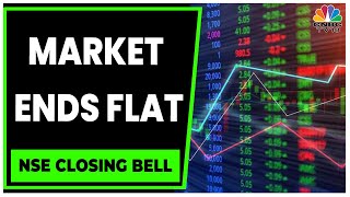 The Market Ends In Flat After A Choppy Trading Session | NSE Closing Bell | CNBC-TV18