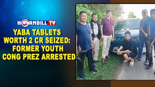 YABA TABLETS WORTH 2 CR SEIZED: FORMER YOUTH CONG PREZ ARRESTED