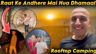 Rooftopcamping Starts “ Raat ke Andhere mai hua Dhamaal “@ExploreTheUnseen2