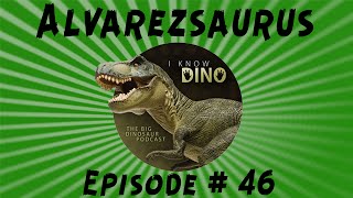 Alvarezsaurus: I Know Dino Podcast Episode 46