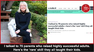 I talked to 70 parents who raised highly successful adults—here’s the ‘rare’ skill they taught kids