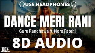 DANCE MERI RANI (8D AUDIO): Guru Randhawa Ft Nora Fatehi | Tanishk, Zahrah | With LYRICS || DBX 8D