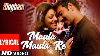 Lyrical Video: "Maula Maula" Re | Singham | Ajay Devgan, Kajal Aggarwal | BOLLYWOOD HINDI SONGS