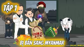 FULL ( TẬP 01 ) | BỊ BÁN SANG MYANMAR MAY MẮN CÓ ĐƯỢC QUANG NHÃN | Hung VietSub 145