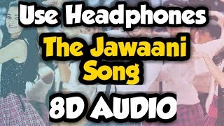The Jawaani Song (8D Song) | Student Of The Year 2 | Use Headphones