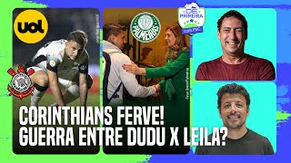 🔴CORINTHIANS FERVE APÓS OUTRA DERROTA; PALMEIRAS COM GUERRA DE DUDU X LEILA NOS BASTIDORES?