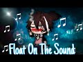 [ ✟Float On The Sound✟ ] //Meme\\ ꧁Bonnax Drowned꧂//GC\\