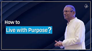 Govind Dholakia shares how to live with purpose?