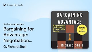 Bargaining for Advantage: Negotiation… by G. Richard Shell · Audiobook preview