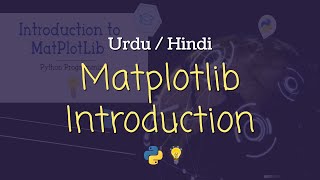 [Urdu/Hindi] MatPlotLib Python Tutorial: Introduction to MatPlotLib