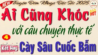 CÀY SÂU CUỐC BẪM - Phần KẾT nghe cực cuốn| Truyện hay đáng nghe nhất năm #doctruyendemkhuya