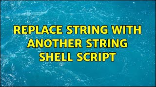 Replace string with another string shell script