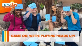 We're playing Heads Up! - Game On! - New Day NW