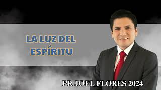 Pr Joel Flores - La Luz Del Espíritu