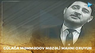 Gülağa Məmmədovun ifasında məzəli mahnı - \