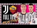 JUVENTUS vs ROMA || FULL TIME REACTIONS