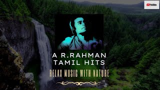 AR.Rahman Tamil Songs - AR.Rahman Tamil Melodies - 30 Minutes Relaxing Music ...