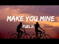 Public,Make You Mine(lyrics)  ||LYRIKO music