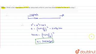 A car moving aling a straight highway with speed of ` 126 km h^(-1)` is brought to a stop within...