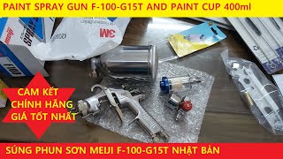 Súng phun sơn Meiji F-100-G15T | Súng phun sơn Nhật Bản F-100-G15T phun sơn ô tô xe máy, đồ gỗ, nhựa