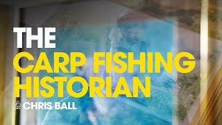 The Carp Fishing Historian - Chris Ball