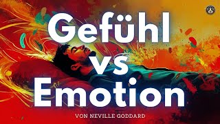 Der Unterschied zwischen Gefühl und Emotion - von Neville Goddard