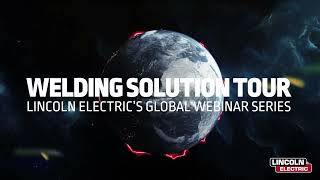 72 Hours Around the World – Lincoln Electric’s Global Webinar Series