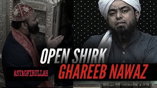 OPEN SHIRK on GHAREEB NAWAZ DARGAH | Engineer Muhammad Ali Mirza