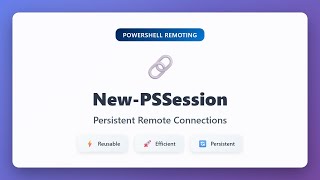 New-PSSession: Create Persistent Remote Connections in PowerShell | PowerShell Remoting Tutorial