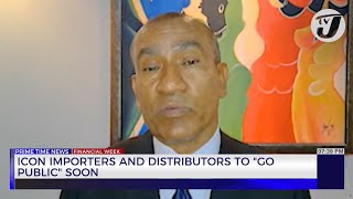 Icon Importers and Distributors to 'Go Public' Soon | TVJ Business Day