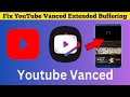 Fix YouTube Revanced Extended Buffering Problem | Solve  YouTube ReVanced Extended?