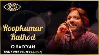 O Saiyyan | Roop Kumar Rathod | Rhythm & Words | God Gifted Cameras |