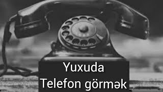 Yuxuda Telefon görmek