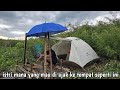 CAMP FISHING Ep.327 Untuk yang pertama kalinya saya bareng istri Liweteun sampai ke bawa pulang lagi