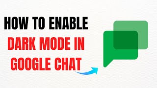 How to Enable Dark Mode in Google Chat – Full Guide