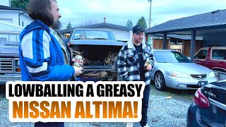 LOWBALLING A GREASY NISSAN ALITMA!