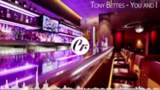 Tony Betties - You and I