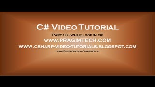 Part 13 - C# Tutorial - while loop in c#