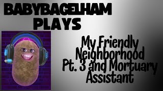 BabyBagelHam Chats and Plays Mortuary Assistant and More!