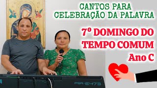 Cantos para o 7º Domingo do Tempo Comum Ano C (Cifras na descrição)