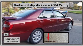 Repair broken oil dipstick inside engine on a 2004 Camry