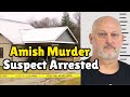 Arrest Made in Murder of Pregnant Amish Woman