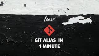 Git Alias - Improve git experience using git aliases.