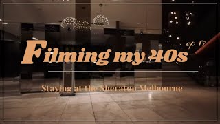 Filming My 40s ep 17: Staying at Sheraton Melbourne