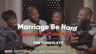 Marriage Be Hard Podcast | Marcus & Angel Tanksley