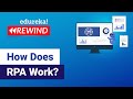 How Does RPA Work  | What Is Robotic Process Automation? | RPA In 10 Minutes | Edureka Rewind - 1