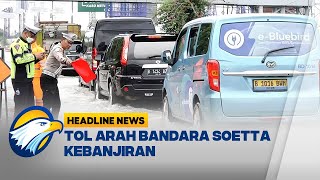 [HEADLINE NEWS (29/1/25)] - Tol Arah Bandara Soetta Terendam Banjir 50cm