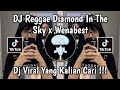 DJ REGGAE DIAMOND IN THE SKY X WENABEST (Slowed + Reverb) COCOK UNTUK SANTAI YANG KALIAN CARI