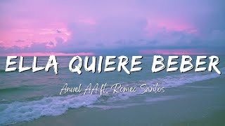 Anuel AA - Ella Quiere Beber Remix (Lyrics/Letra) ft. Romeo Santos